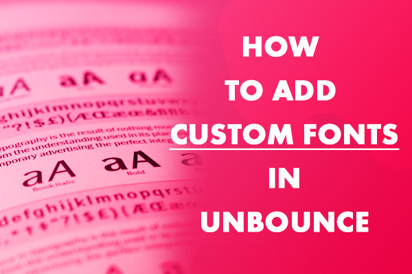 How to Add Custom Fonts in Unbounce Landing page